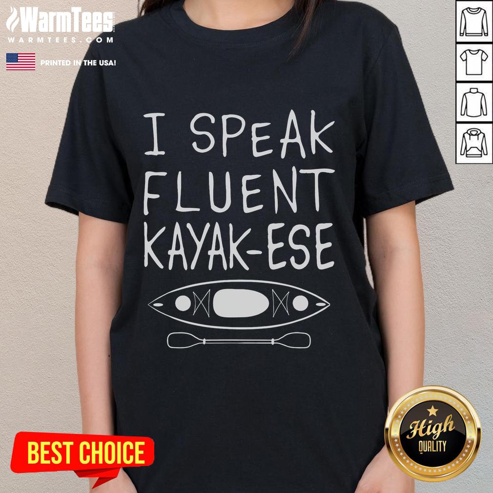 Funny ladies tee featuring 'I Speak Fluent Kayak-Ese' for kayakers who love humor and kayaking adventures.