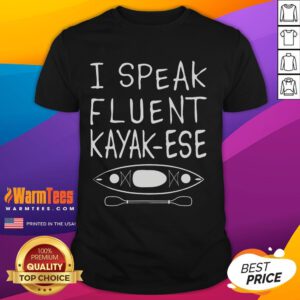 Funny 'I Speak Fluent Kayak-Ese' T-shirt design featuring a kayaker, perfect for kayaking enthusiasts and gifts.