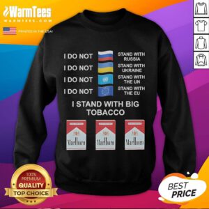 Alt Text: Funny I Stand With Big Tobacco Marlboro sweatshirt showcasing unique design and bold message for smokers.