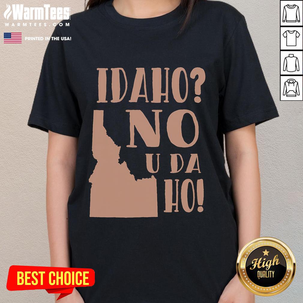 Funny Idaho No U Da Ho state humor ladies tee featuring playful text and vibrant design for casual wear.