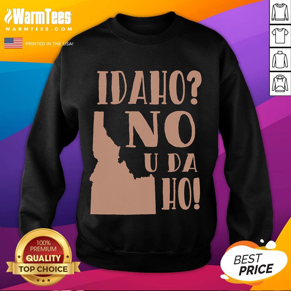 Funny Idaho No U Da Ho state humor sweatshirt featuring playful graphic design and vibrant colors for casual wear.
