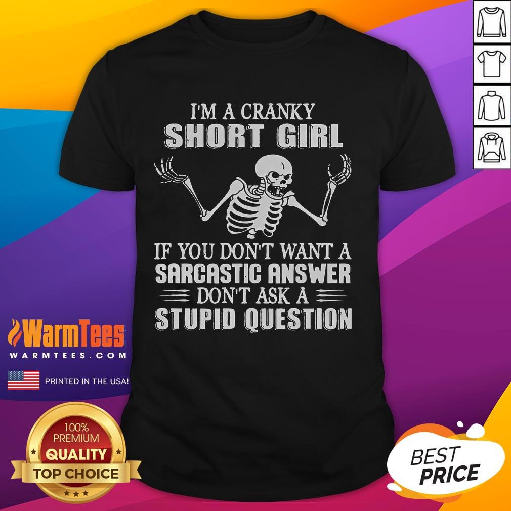 Alt Text: Funny I'M A Cranky Short Girl skeleton t-shirt with sarcastic quote, perfect for humor-loving individuals.