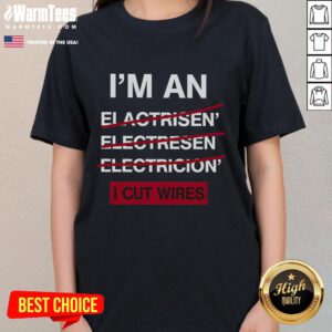 Funny 'I'm an Electrician' tee shirt for women, featuring humor about cutting wires, perfect for electricians and gifts.