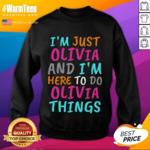 Funny 'I'm Just Olivia And I'm Here To Do Olivia Things' sweatshirt, perfect for casual wear and expressing personality.