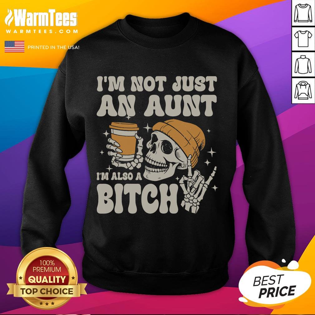 Funny 'I'm Not Just an Aunt, I'm Also a Bitch' skeleton sweatshirt design for humorous gift ideas and Halloween fashion.