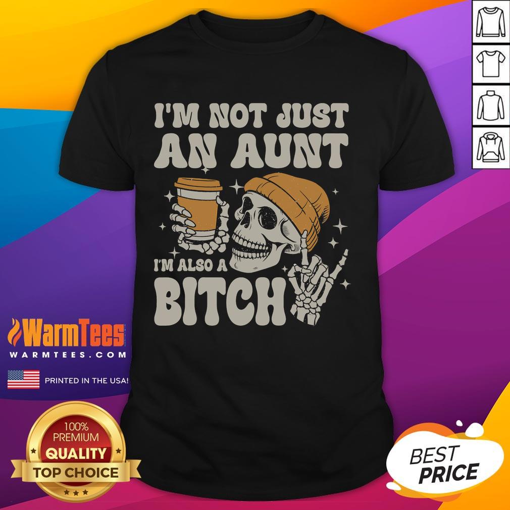 Alt Text: Funny I'M Not Just An Aunt I'M Also A Bitch Skeleton T-Shirt design for humorous aunt gifts and Halloween apparel.