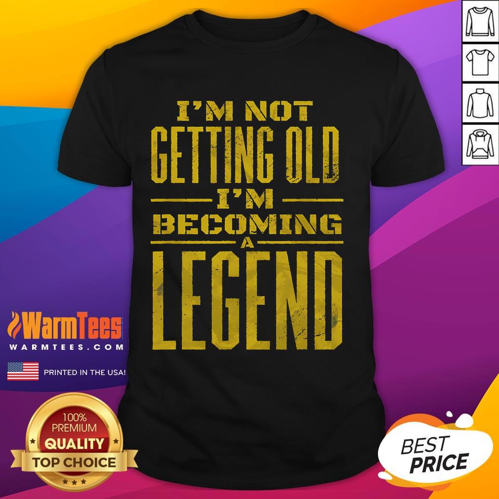 Alt Text: Funny I'M Not Old I'M Becoming A Legend novelty t-shirt design featuring bold text and playful graphics for humor.