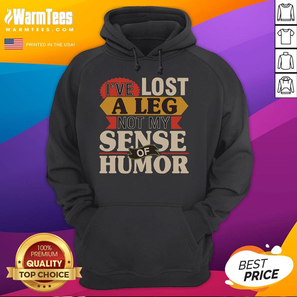 Funny hoodie with 'I've Lost A Leg, Not My Sense of Humor' slogan, perfect for showcasing humor in disability fashion.