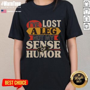 Funny 'I've Lost a Leg, Not My Sense of Humor' ladies tee for amputees, showcasing humor and resilience in fashion.