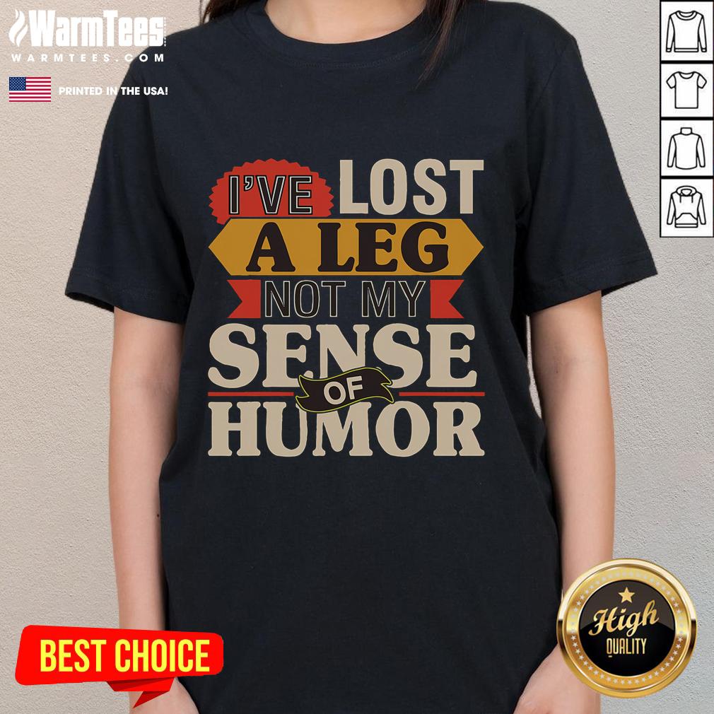 Funny 'I've Lost a Leg, Not My Sense of Humor' ladies tee for amputees, showcasing humor and resilience in fashion.