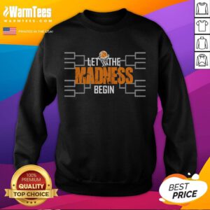 Funny Let The Madness Begin Basketball Sweatshirt featuring a playful design perfect for basketball fans.