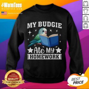 Funny budgerigar parakeet sweatshirt featuring the phrase 'My budgie ate my homework' for bird lovers and humor enthusiasts.