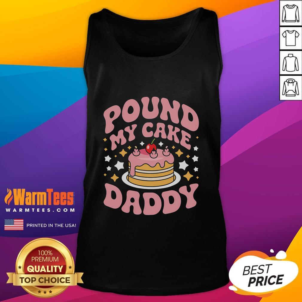 Funny Pound My Cake Daddy gag bakers tank top featuring playful baking humor for passionate bakers and cake lovers.