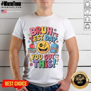 Alt Text: Funny School It's Test Day Bruh You Got This Motivational T-Shirt design with vibrant graphics and inspiring text.