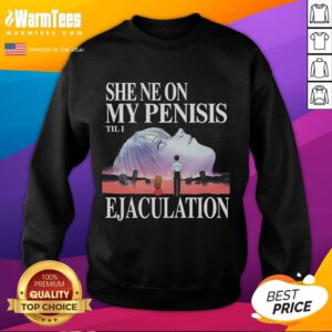 Funny neon sweatshirt featuring 'She Neon My Penis Til I Ejaculation' inspired by Neon Genesis Evangelion.