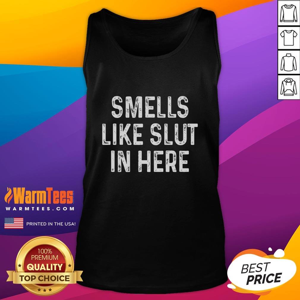 Alt Text: Funny Smells Like Slut In Here offensive adult humor tank top design, perfect for a humorous casual outfit.