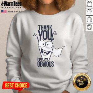 Funny Thank You Captain Obvious sweatshirt design featuring humorous text, perfect for casual wear and gifts.
