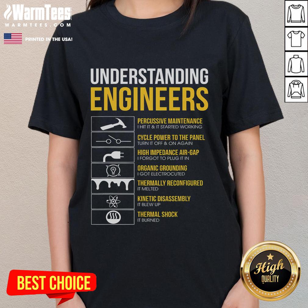 Funny understanding engineers tee featuring sarcastic engineering humor for ladies, perfect for witty tech fans.