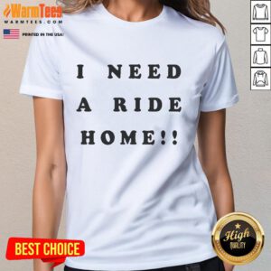 Good Help I Need A Ride Home Ladies Tee showcasing a stylish graphic tee perfect for casual wear and expressing humor.