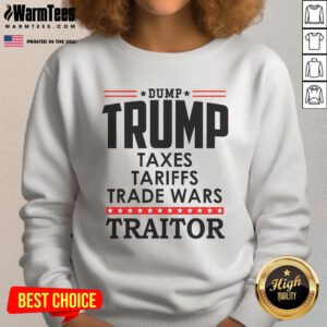 Hot Trump is a Traitor in Chief sweatshirt featuring bold text 'Dump Trump Treason Traitor' for political activists.