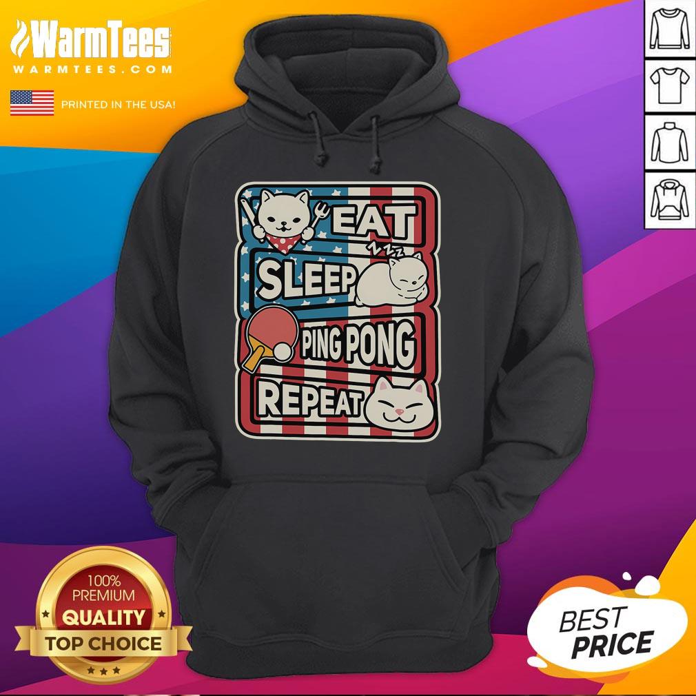 Patriotic hoodie featuring a nice cat playing table tennis with the phrase 'Eat, Sleep, Ping Pong, Repeat'.