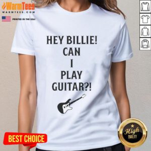 Alt Text: Nice Tommy Lloyd wearing the Hey Billie Can I Play Guitar ladies tee, showcasing a stylish and casual look.