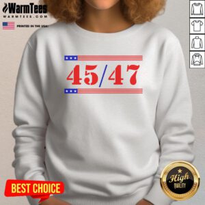 Cozy Nice Trump 45-47 sweatshirt featuring bold 2024 design, perfect for supporters of Trump in the upcoming election.