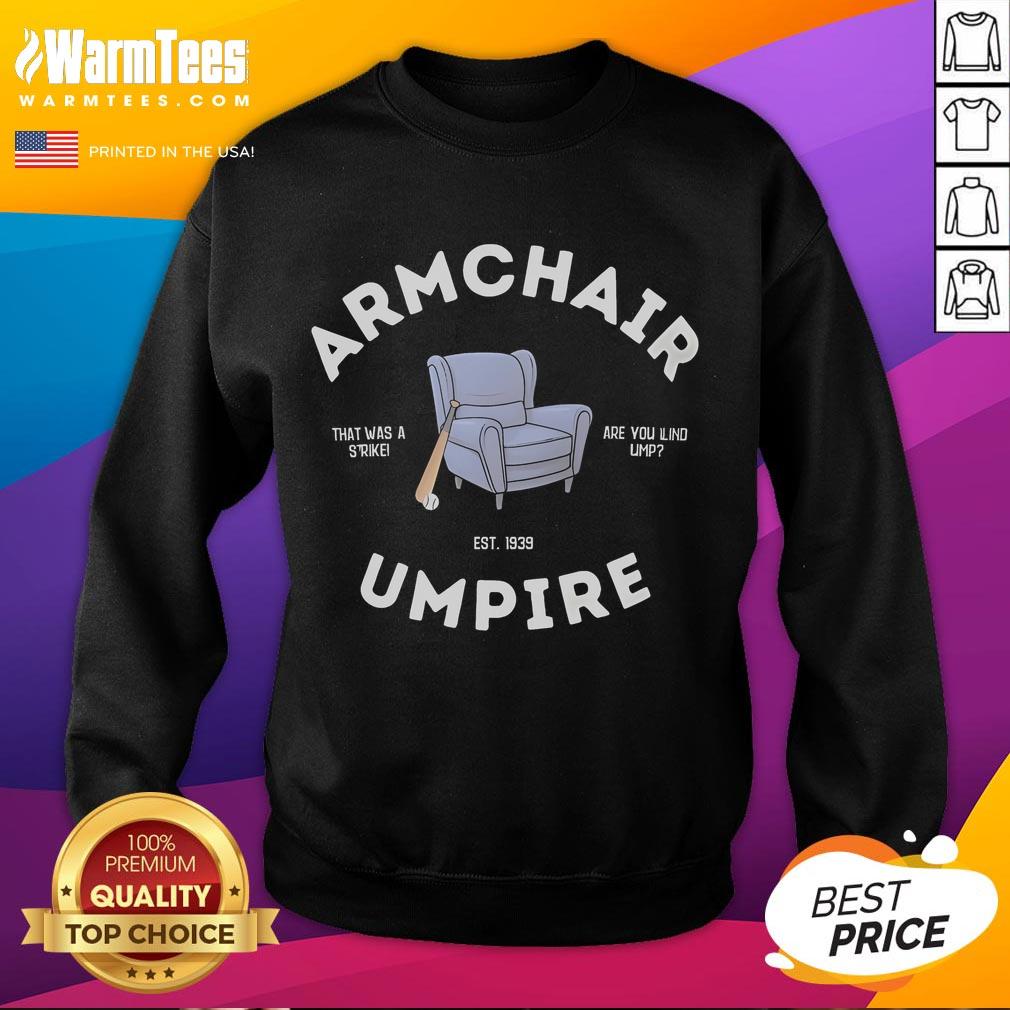 Alt Text: Official Armchair Umpire sweatshirt with 'That Was A Strike' design, perfect for baseball fans, est. 1939.