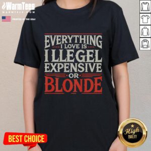 Alt Text: Stylish blonde model wearing the Everything I Love is Illegal Expensive or Blonde ladies tee, showcasing trendy fashion.