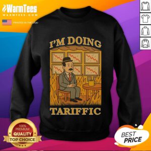Official 'I'm Doing Tariffic, This Is Fine' meme sweatshirt featuring a colorful graphic and cozy design for meme lovers.