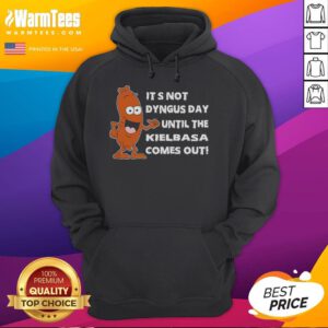 Funny hoodie featuring 'It's Not Dyngus Day Until Kielbasa Comes Out' design, perfect for celebrating Dyngus Day festivities.