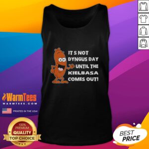Funny tank top featuring 'It's Not Dyngus Day Until Kielbasa Comes Out' design for festive celebration apparel.
