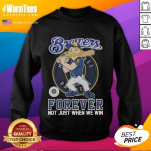 Alt Text: Official Milwaukee Brewers sweatshirt featuring the mascot and the slogan Forever, Not Just When We Win.