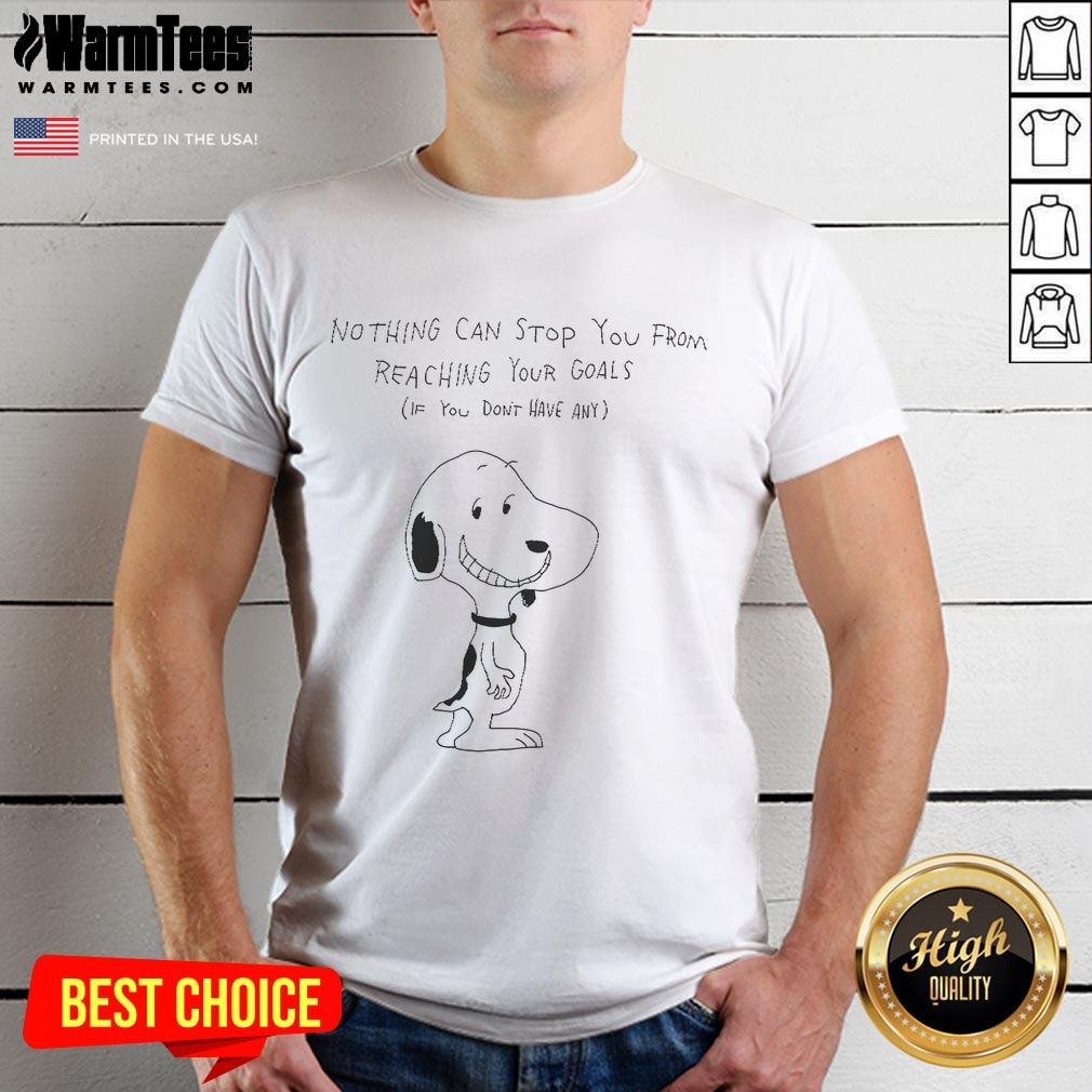 Official Snoopy t-shirt featuring the quote 'Nothing Can Stop You From Reaching Your Goals If You Don't Have Any.'