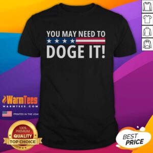 Official You May Need To Doge It Department Of Government Efficiency T-Shirt featuring a humorous design for dog lovers.