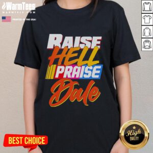 Premium Raise Hell Praise Dale 2025 Ladies Tee featuring a stylish design for fans of country culture and bold statements.