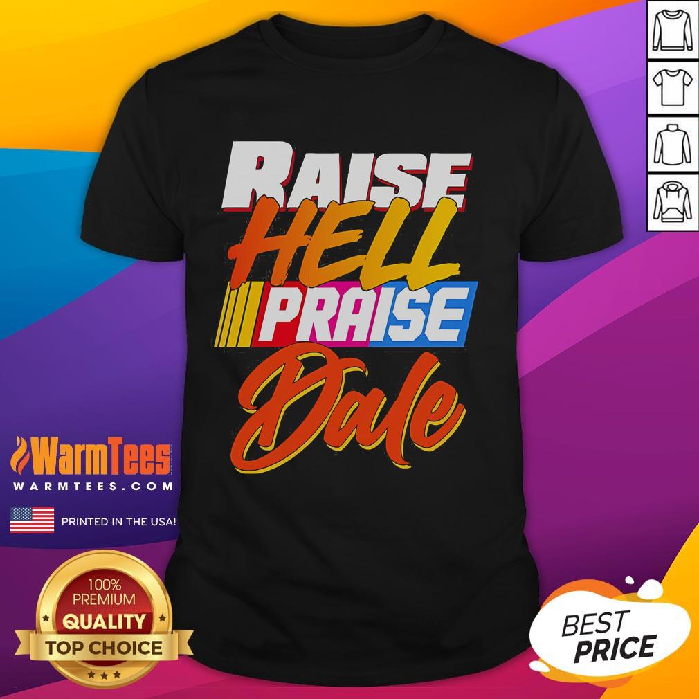 Premium Raise Hell Praise Dale 2025 T-Shirt featuring bold graphics and a comfortable fit for fans of racing culture.