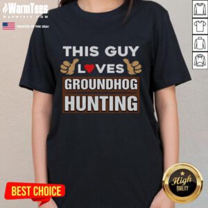 Premium women's tee featuring 'This Guy Loves Groundhog Hunting' design for outdoor enthusiasts and hunting lovers.