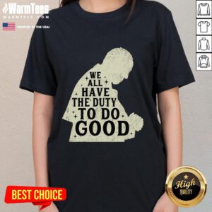 Vintage Francis ladies tee featuring 'We All Have The Duty To Do Good' design on a premium retro shirt.