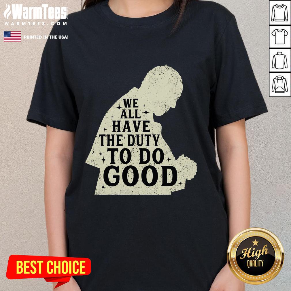 Vintage Francis ladies tee featuring 'We All Have The Duty To Do Good' design on a premium retro shirt.