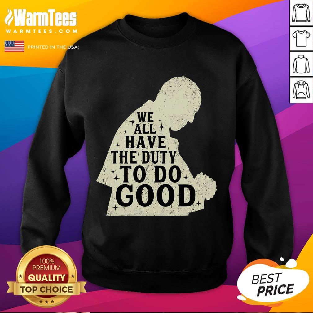 Premium vintage Francis sweatshirt featuring 'We All Have The Duty To Do Good' retro design for a stylish casual look.