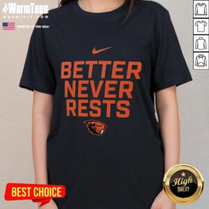 Awesome Oregon State Beavers Better Never Rests ladies tee featuring bold graphics and a stylish design for fans.