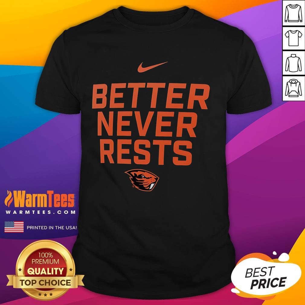 Awesome Oregon State Beavers Better Never Rests T-Shirt featuring bold graphics and vibrant colors for fans.