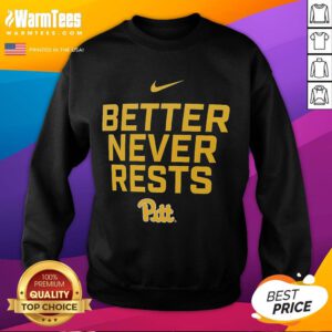Awesome Pittsburgh Panthers Better Never Rests Sweatshirt featuring bold team graphics and comfortable fit for fans.