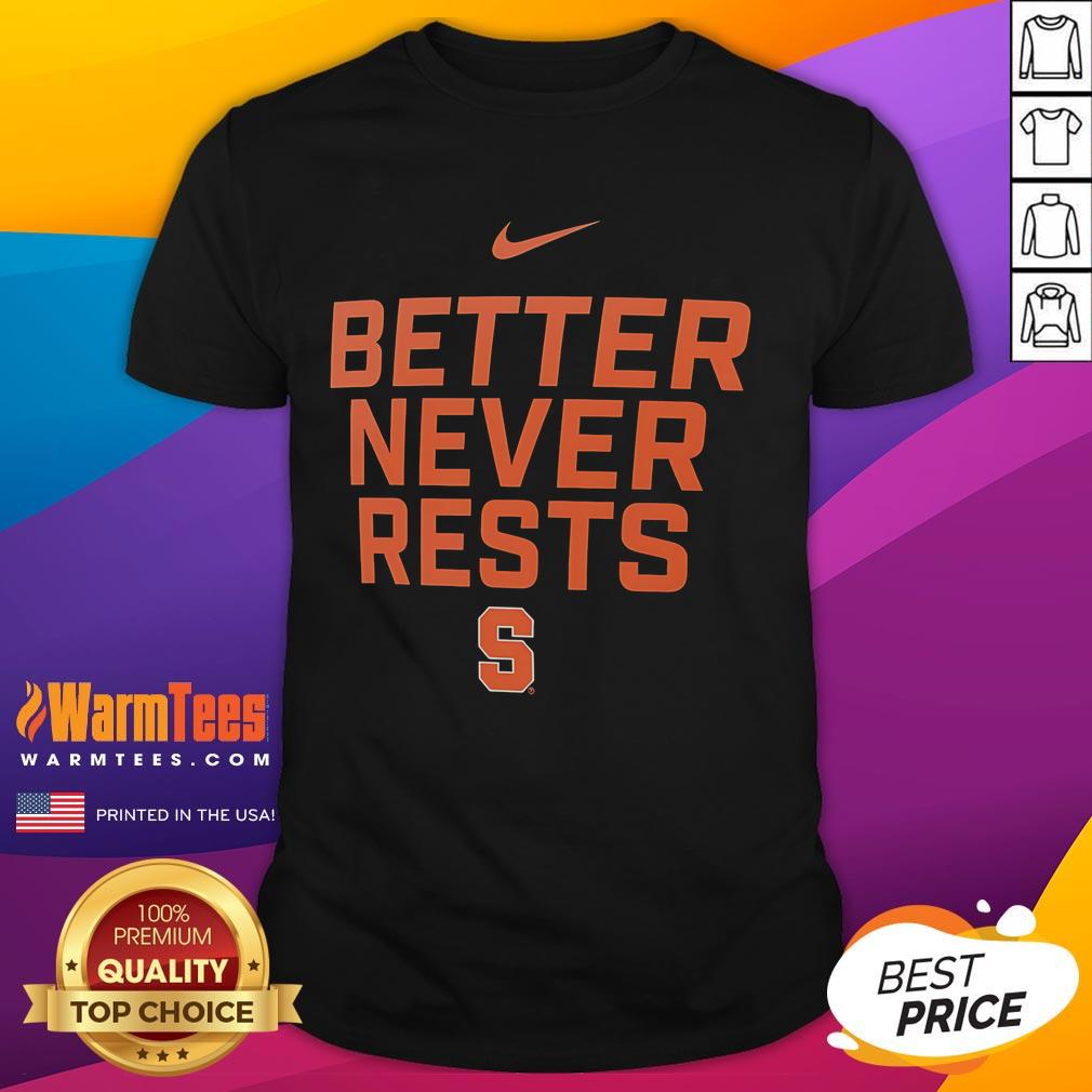 Awesome Syracuse Orange Better Never Rests T-Shirt featuring vibrant colors and comfortable fit for fans.