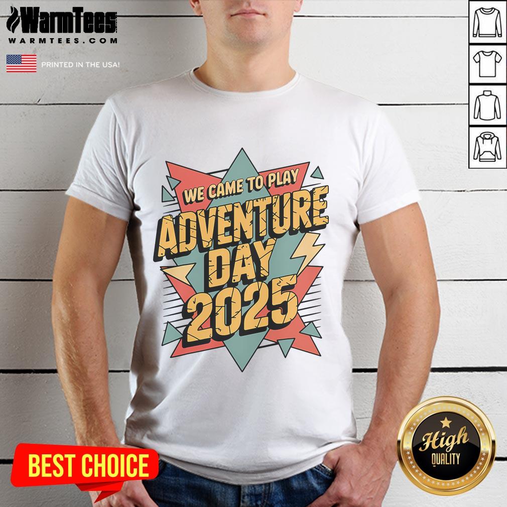 Awesome We Came To Play Adventure Day 2025 T-Shirt featuring vibrant graphics and bold lettering for adventurous spirit.