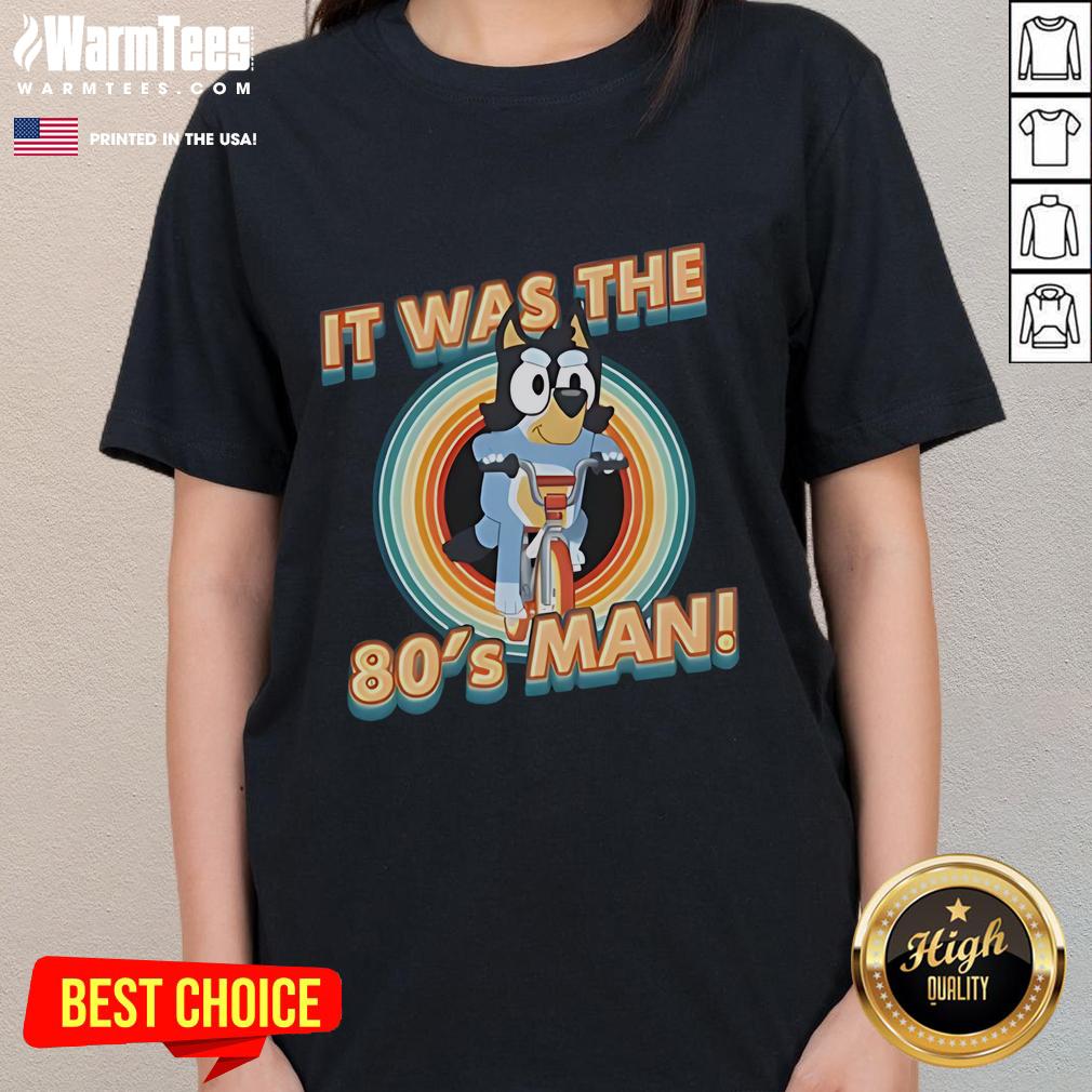 Alt Text: Cute Bluey I Am 80s Man ladies tee featuring vibrant colors and retro design, perfect for 80s nostalgia lovers.