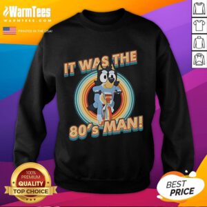 Cute Bluey I Am 80s Man Sweatshirt featuring vibrant design and playful colors, perfect for retro fashion lovers.