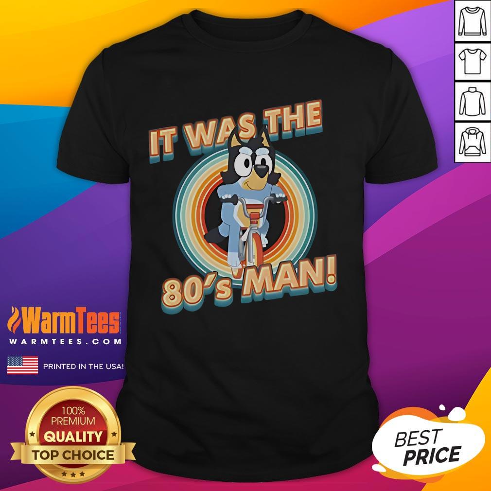 Cute Bluey I Am 80's Man T-Shirt featuring vibrant graphics and playful design, perfect for nostalgic fans.