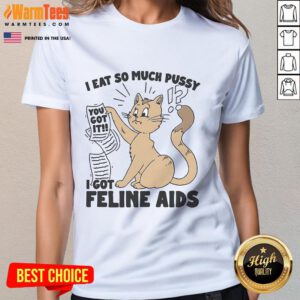 Cute ladies' tee featuring humorous phrase about cats and feline AIDS, perfect for cat lovers and funny shirt enthusiasts.